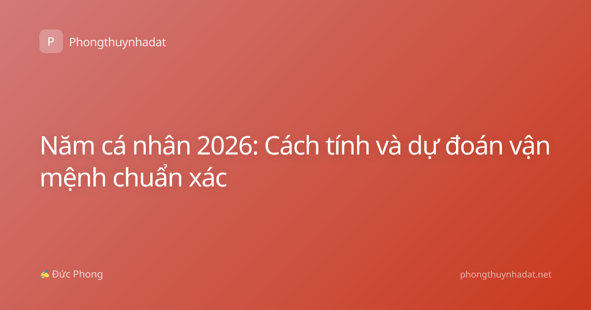 Năm cá nhân 2026: Cách tính và dự đoán vận mệnh chuẩn xác