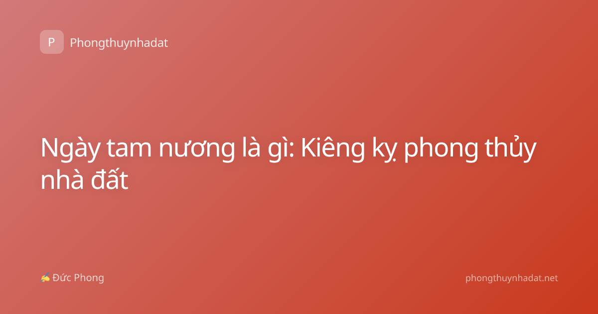 Ngày tam nương là gì: Kiêng kỵ phong thủy nhà đất